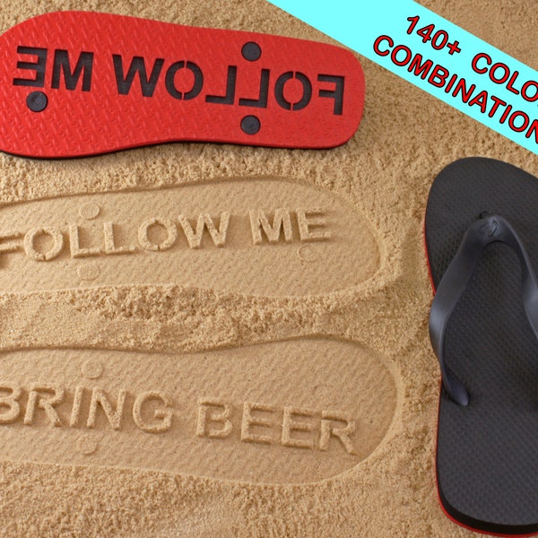 Follow Me Bring Beer Sand Imprint Flip Flops - Bring the party with you wherever you go! Available in 140+ color combinations