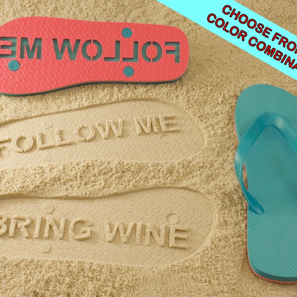 Follow Me BRING WINE Flip Flops - Personalized Custom Sandals. Available in 140+ color combinations