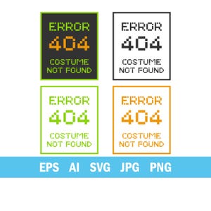 Pode incluir: Quatro designs gráficos digitais retangulares com texto pixelado que diz ERROR 404 COSTUME NOT FOUND. Os designs aparecem em diferentes combinações de cores, incluindo preto, branco, verde-limão e laranja. Abaixo dos designs está o texto EPS AI SVG JPG PNG.