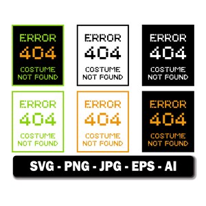 Peut inclure: Six graphiques numériques rectangulaires présentant un texte pixélisé indiquant ERROR 404 COSTUME NOT FOUND dans diverses combinaisons de couleurs noir, blanc, vert et orange. Une barre noire en bas liste les formats SVG, PNG, JPG, EPS, AI.