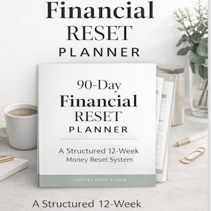 May include: A white 90-Day Financial Reset Planner with the text "90-Day Financial RESET PLANNER" in black. The planner includes the text "A Structured 12-Week Money Reset System" and "Printable PDF | Instant Download". A mug and greenery are in the background.