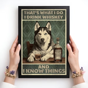 Lustiges Husky Hund trinkt Whisky Poster, ich trinke Whisky und ich weiß Dinge Leinwand, Retro Hund Liebhaber Wandkunst Geschenk für ihn, Vintage Haustier Druck.