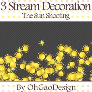 May include: A digital graphic with the text "3 Stream Decoration" and "The Sun Shooting." The image features a dark gray background with a border of yellow suns and stars. The design is by OhGaoDesign.