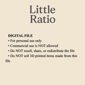 May include: A digital file information graphic with a cream background and dark gray text. The header reads Little Ratio. Below, the text states DIGITAL FILE, For personal use only, Commercial use is NOT allowed, Do NOT resell, share, or redistribute the file, and Do NOT sell 3D printed items made from this file.