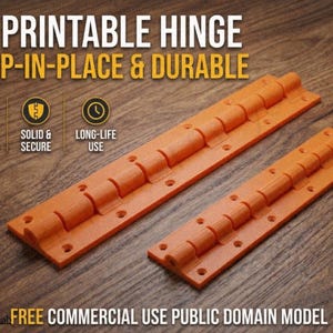 May include: Two orange 3D printable hinges with a snap-in-place design. The text reads: 3D PRINTABLE HINGE, SNAP-IN-PLACE & DURABLE, EASY ASSEMBLY, SOLID & SECURE, LONG-LIFE USE, and FREE COMMERCIAL USE PUBLIC DOMAIN MODEL. The hinges have pre-drilled holes.