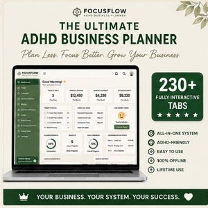 May include: A digital business planner displayed on a laptop screen, titled Focusflow ADHD Business Planner. The interface shows a dashboard with revenue, expenses, profit, tasks, and project progress. Text includes 230+ Fully Interactive Tabs.