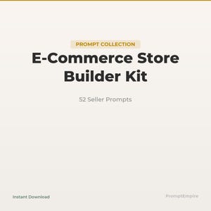 Könnte beinhalten: Eine cremefarbene Grafik mit dem Text "PROMPT COLLECTION" in einem goldenen Rechteck. Darunter steht in fetter schwarzer Schrift "E-Commerce Store Builder Kit" und "52 Seller Prompts". Die Wörter "Instant Download" und "PromptEmpire" stehen unten.