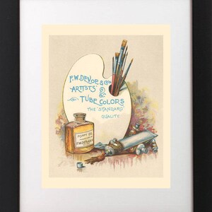 May include: Vintage advertisement for F.W. Devoe & Co. Artists' Tube Colors. The ad features a palette with paintbrushes, a bottle of poppy oil, and tubes of paint.