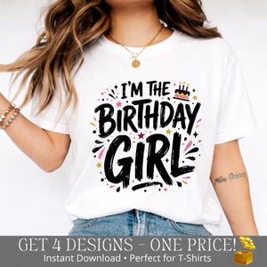 May include: White t-shirt with the text "I'M THE BIRTHDAY GIRL" in black, pink, and gold. The design includes a small cake with candles and star accents. The shirt is part of a collection of four designs.