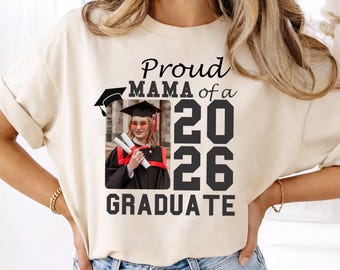 Proud Mom 2026 Graduation Shirt | Custom Photo Graduation Shirt | Senior Class of 2026 Shirt | Graduation 2026 Family T-Shirt