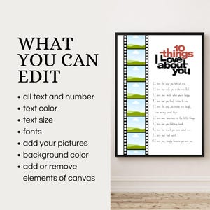 May include: A framed print with the text "10 things I love about you" and a film strip design. The print includes a list of loving sentiments. The left side of the image has the text "WHAT YOU CAN EDIT" with a list of customizable options.