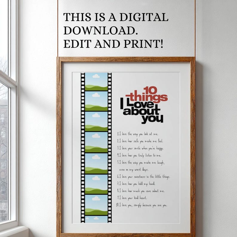May include: A framed print with the text "10 things I love about you" in black and red. The print includes a list of loving sentiments. A film strip design is on the left side of the print. The top text reads "THIS IS A DIGITAL DOWNLOAD. EDIT AND PRINT!"