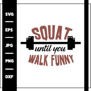 Squat Until You Walk Funny SVG (Download digitale) Fashion Fitness Gym Shirt Craft Art jpg eps dxf png Kali and Ko
