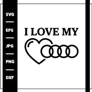 May include: A black and white digital graphic design featuring the text I LOVE MY followed by a heart symbol connected to four interlocking circles. The left side contains a vertical black bar with the file formats SVG, EPS, JPG, PNG, and DXF listed.
