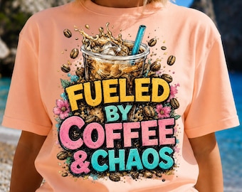 Fueled By Coffee And Chaos PNG, Coffee Lover PNG, Funny Mom Shirt Design, Iced Coffee Sublimation, DTF Transfer, Cricut Png