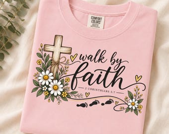 Walk By Faith PNG, 2 Corinthians 5:7 PNG, Christian Bible Verse PNG, Floral Faith Shirt Design, Christian Sublimation