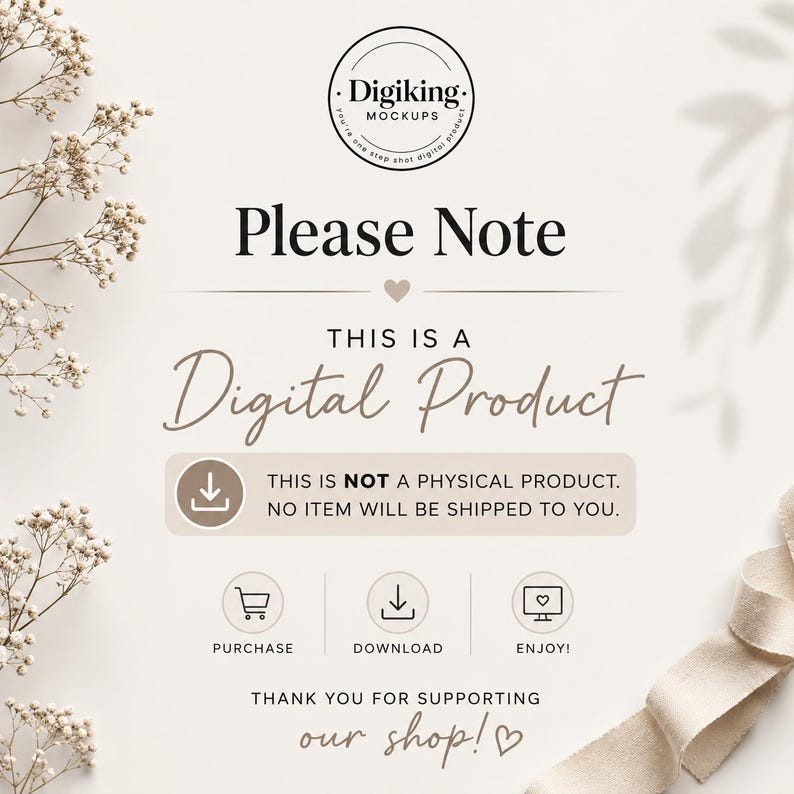 May include: A digital product notification card featuring the text Please Note, This is a Digital Product, and This is NOT a physical product. No item will be shipped to you. Includes icons for purchase, download, and enjoy, with a shop logo.
