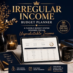 May include: A digital budget planner displayed on a tablet screen showing an income overview table with columns for date, source, estimated, and actual income. The text reads Irregular Income Budget Planner, Bonus PDF File Included, and Focus Plan Prosper.