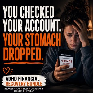 May include: A digital graphic featuring the text YOU CHECKED YOUR ACCOUNT. YOUR STOMACH DROPPED. and ADHD FINANCIAL RECOVERY BUNDLE. A smartphone screen displays a bank account with an available balance of -£247.63 and the word OVERDRAFT.