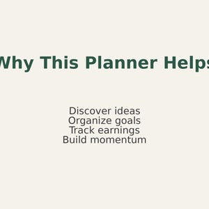 May include: A cream-colored background with the text "Why This Planner Helps" in dark green. Below, the text lists: Discover ideas, Organize goals, Track earnings, and Build momentum.