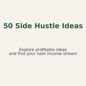 May include: Image with the text "50 Side Hustle Ideas" in dark green font. Below, the text reads "Explore profitable ideas and find your next income stream" in a smaller, dark green font.