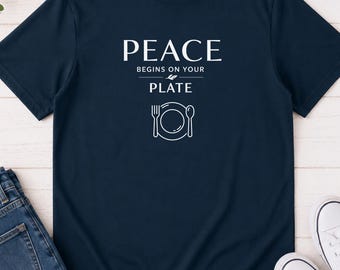 Vegan T-Shirt | Peace Begins On Your Plate Organic Cotton Tee – Minimalist Plant-Based Shirt