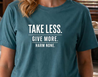 Organic Cotton Vegan T-Shirt | Take Less Give More Harm None Ethical Tee
