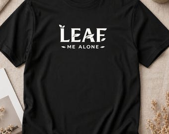 Plant Lover Shirt | Leaf Me Alone Funny Plant Pun Tee – Organic Cotton Introvert Gift