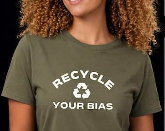 Social Justice T-Shirt | Recycle Your Bias – Organic Cotton Activist Equality Tee