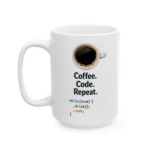 Programmer Coffee Mug – Coffee Code Repeat Ceramic Cup (11oz & 15oz) image 2