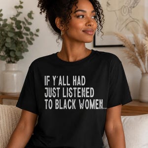 If Y'all Had Just Listened To Black Women PNG, Melanin Pride PNG, Black Culture, Social Justice Quote Graphic, Retro Distressed Activism