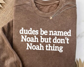 „Dudes Be Named Noah“ (PNG, SVG), digitaler Download für Sublimation, lustiges Meme-Zitat (PNG), trendiges Wortspiel (SVG), sarkastische Sublimationsgrafik