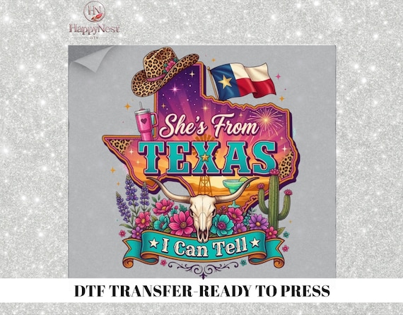 Texas Girl DTF Transfer Ready To Press, She’s From Texas I Can Tell Western Graphic Transfer, Cowgirl Pride Shirt DTF, Rodeo Woman Transfer