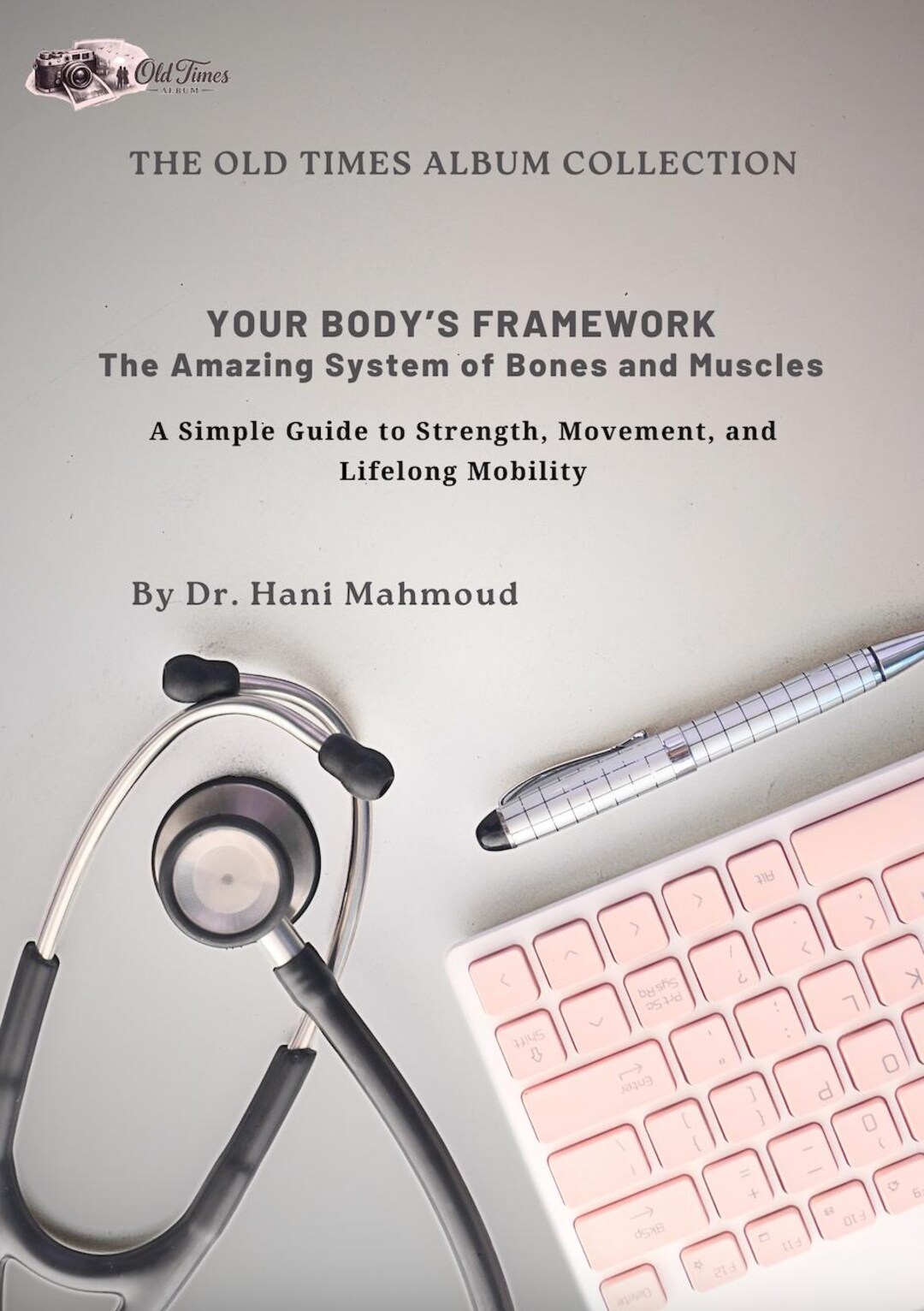 Your Body's Framework: Bones and Muscles Guide for Strength, Movement ...