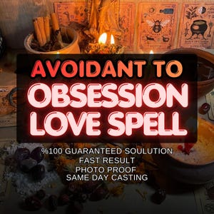 May include: An image featuring a mystical theme with candles, tarot cards, and various ritualistic items. The central focus is a glowing sign that reads "AVOIDANT TO OBSESSION LOVE SPELL." Additional text includes "%100 GUARANTEED SOULUTION, FAST RESULT, PHOTO PROOF, SAME DAY CASTING."