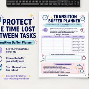 May include: A white paper planner titled Transition Buffer Planner with dark blue text, colorful icons, and a grid for tracking task transitions. The page includes sections for Today's transitions, Hardest transitions, and Transition Buffer Guidelines.