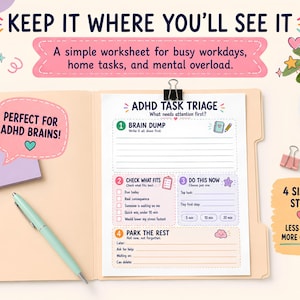 May include: A paper worksheet titled ADHD TASK TRIAGE clipped to a light tan folder. The worksheet includes sections for Brain Dump, Check What Fits, Do This Now, and Park The Rest. A light green pen and a purple sticky note are placed on the folder.