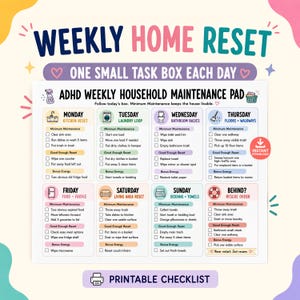 Peut inclure: Une liste de contrôle imprimable Weekly Home Reset présentant un bloc-notes d'entretien ménager hebdomadaire TDAH. Le document inclut des tâches quotidiennes du lundi au dimanche, avec des cases à cocher pour l'entretien minimal et l'énergie bonus.