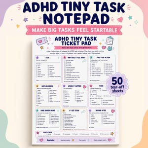 May include: A white ADHD Tiny Task Ticket Pad with 50 tear-off sheets. The notepad features ten numbered sections including Task, Why Does It Feel Hard, First Tiny Action, Supplies Needed, Where It Happens, Timer, Done Enough Means, If I Get Stuck, Reward After, and Ticket Status.