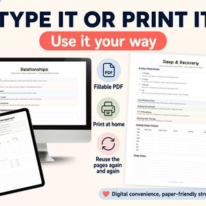 May include: A digital planner with the text "TYPE IT OR PRINT IT" and "Use it your way". The image shows a computer monitor, a tablet, and a printed page with the words "Relationships" and "Sleep & Recovery". Icons indicate fillable PDF and print at home options.