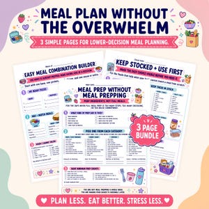 Puede incluir: Un paquete de tres páginas imprimibles para planificar comidas con los títulos Meal Plan Without The Overwhelm, Meal Prep Without Meal Prepping y Keep Stocked + Use First. Los documentos incluyen listas de verificación e ilustraciones coloridas.