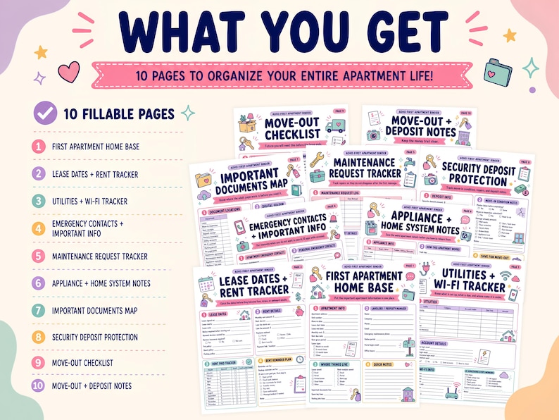 May include: A set of ten fillable apartment organization pages featuring the text WHAT YOU GET and 10 PAGES TO ORGANIZE YOUR ENTIRE APARTMENT LIFE. The pages include trackers for lease dates, rent, utilities, Wi-Fi, maintenance, and move-out checklists.