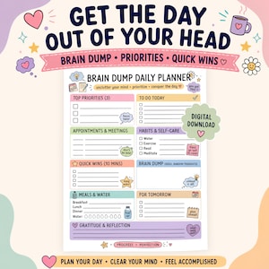 May include: A Brain Dump Daily Planner digital download sheet featuring sections for Top Priorities, To Do Today, Appointments, Habits, Quick Wins, Meals, Water, Brain Dump, For Tomorrow, and Gratitude. The layout includes pastel colors and icons.