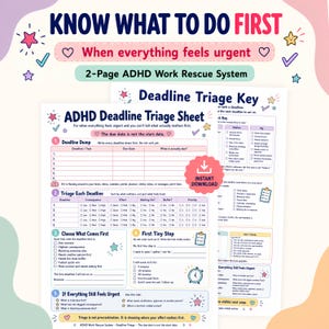 May include: A two-page ADHD Work Rescue System document titled ADHD Deadline Triage Sheet and Deadline Triage Key. The pages feature sections for deadline dumping, triage, choosing priorities, and identifying first steps with checkboxes and text fields.