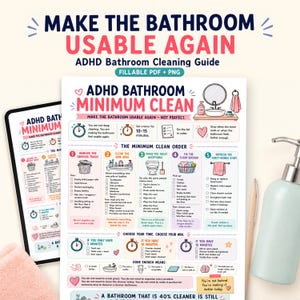 May include: A printable ADHD bathroom cleaning guide titled "Make the Bathroom Usable Again." The guide features a checklist for a minimum clean, including sections for trash removal, sink area, toilet, floor, and guest items. A pink towel and a soap dispenser are also visible.