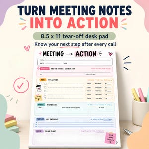 May include: A white 8.5 x 11 inch tear-off desk pad with the text "TURN MEETING NOTES INTO ACTION". The pad includes sections for meeting notes, action items, and a brain dump. Pink, blue, and yellow accents are used throughout the design.