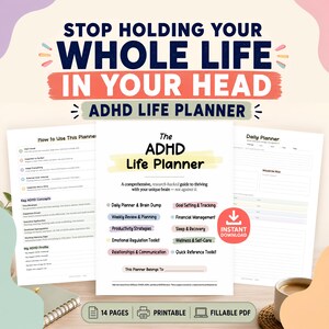 May include: An ADHD Life Planner with the text "Stop Holding Your Whole Life in Your Head." The planner includes sections for daily planning, goal setting, and emotional regulation. It is a printable and fillable PDF.