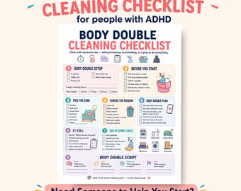 May include: A printable 8.5 x 11 inch cleaning checklist for people with ADHD. The colorful chart includes sections for setup, before you start, choosing a zone, choosing a mission, and a body double plan. The text includes "Body Doubling Cleaning Checklist".