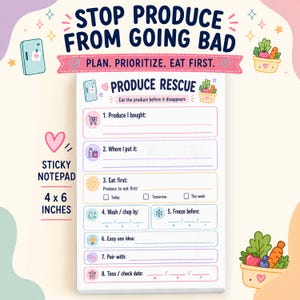 May include: A 4 x 6 inch sticky notepad titled Produce Rescue with sections to track produce including Produce I bought, Where I put it, Eat first, Wash/chop by, Freeze before, Easy use idea, Pair with, and Toss/check date with icons.