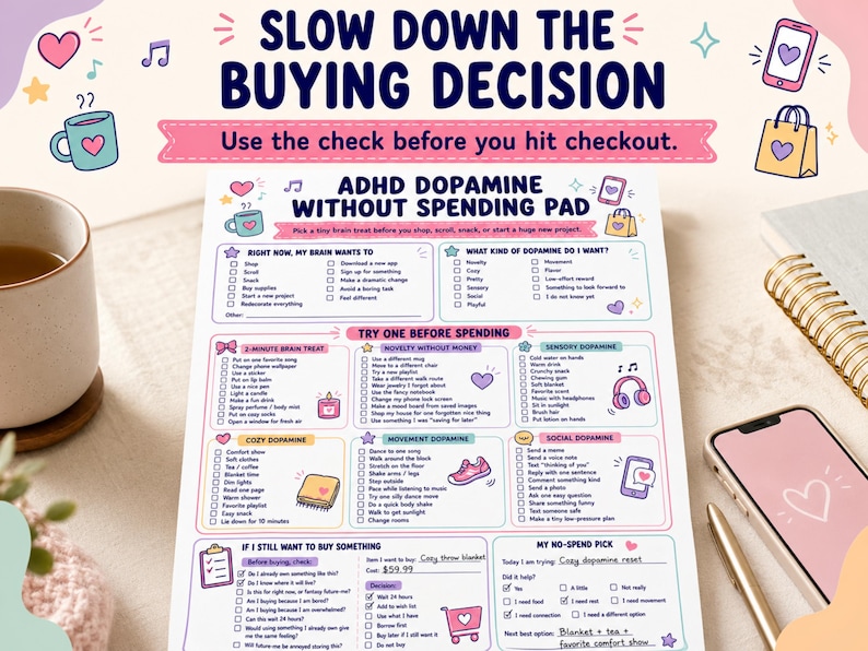 May include: A white paper planning sheet titled ADHD DOPAMINE WITHOUT SPENDING PAD with colorful pastel illustrations of hearts, mugs, and shopping bags. The text includes sections for brain treats, novelty, sensory, cozy, movement, and social dopamine ideas.